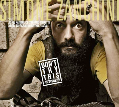 "Don't try this anywhere", Cover der JazzRock-CD von Simone Zanchini aus Italien