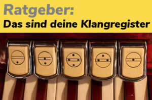 Ratgeber das sind die Klangregister deines Akkordeons